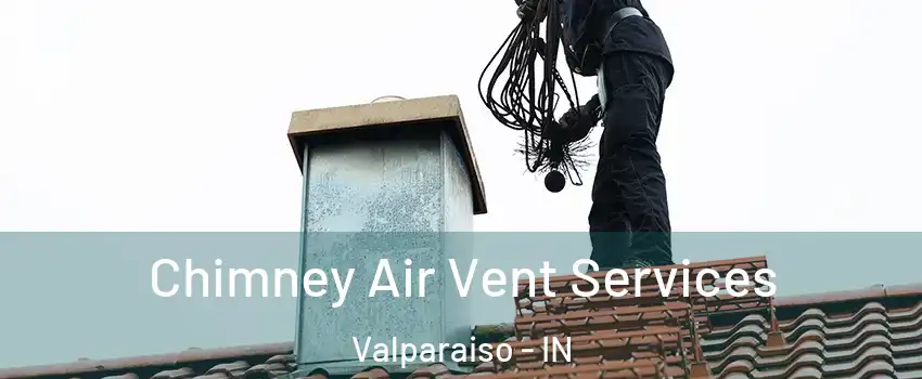  Chimney Air Vent Services Valparaiso - IN