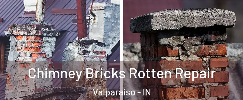  Chimney Bricks Rotten Repair Valparaiso - IN