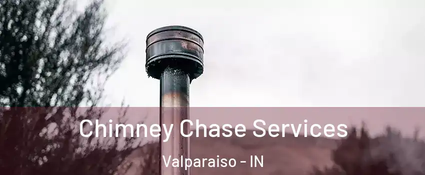  Chimney Chase Services Valparaiso - IN
