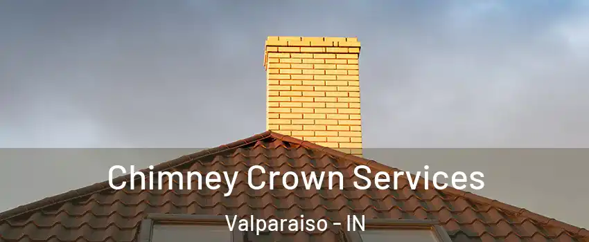 Chimney Crown Services Valparaiso - IN