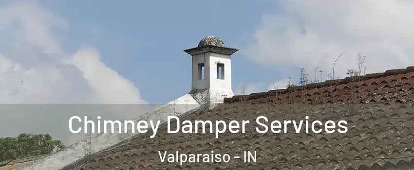  Chimney Damper Services Valparaiso - IN