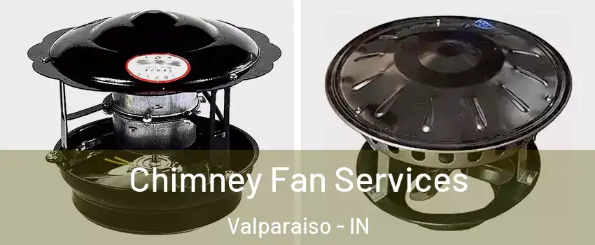  Chimney Fan Services Valparaiso - IN
