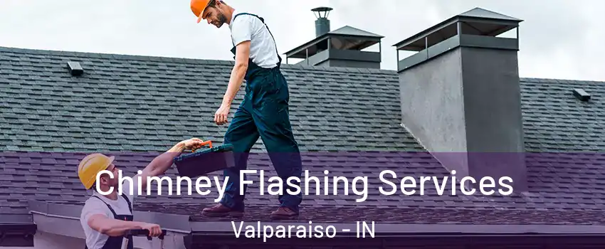  Chimney Flashing Services Valparaiso - IN