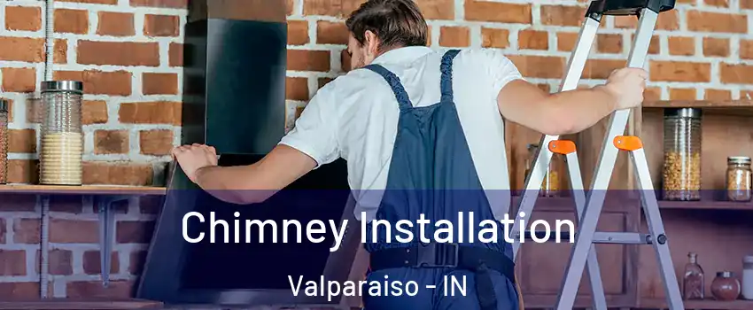  Chimney Installation Valparaiso - IN