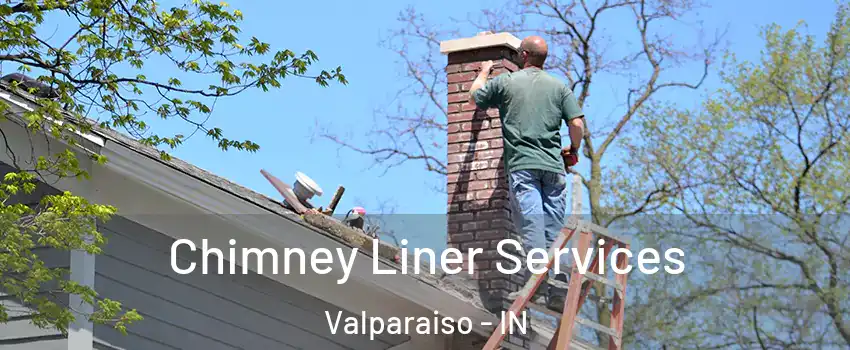 Chimney Liner Services Valparaiso - IN