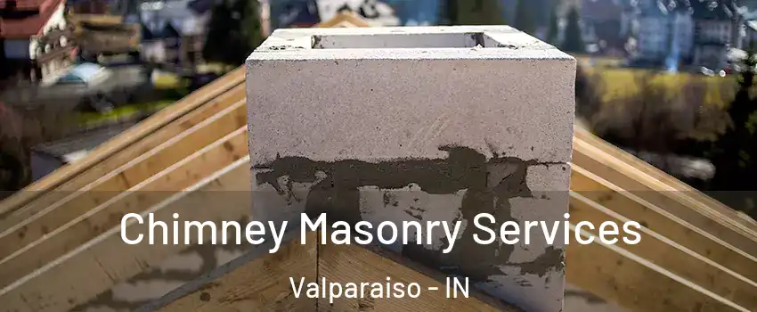  Chimney Masonry Services Valparaiso - IN