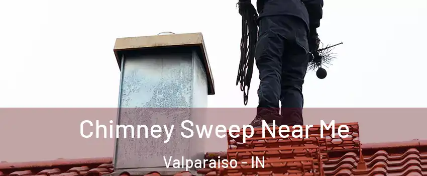  Chimney Sweep Near Me Valparaiso - IN