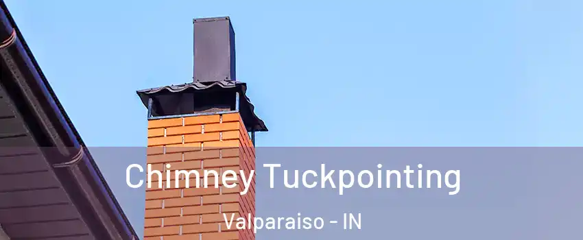  Chimney Tuckpointing Valparaiso - IN