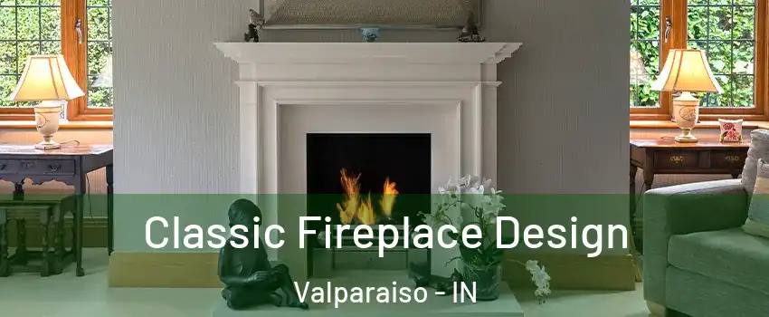  Classic Fireplace Design Valparaiso - IN