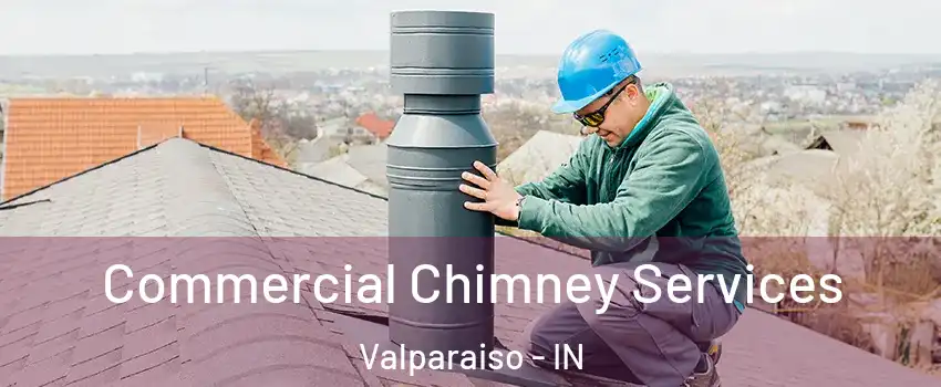 Commercial Chimney Services Valparaiso - IN