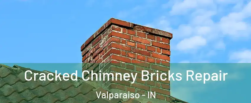  Cracked Chimney Bricks Repair Valparaiso - IN