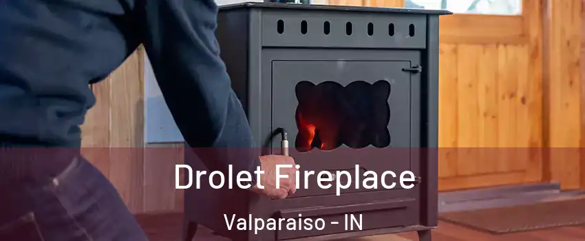  Drolet Fireplace Valparaiso - IN