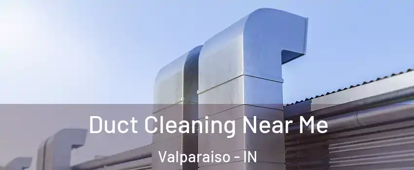  Duct Cleaning Near Me Valparaiso - IN
