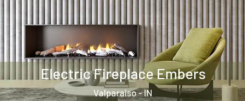 Electric Fireplace Embers Valparaiso - IN