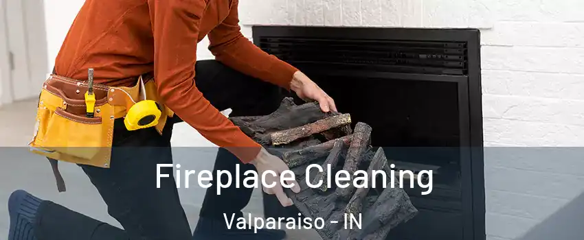  Fireplace Cleaning Valparaiso - IN