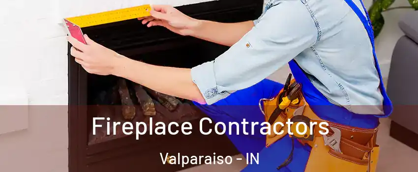  Fireplace Contractors Valparaiso - IN