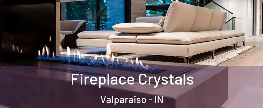  Fireplace Crystals Valparaiso - IN