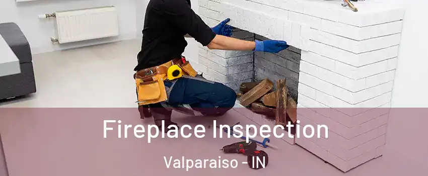  Fireplace Inspection Valparaiso - IN