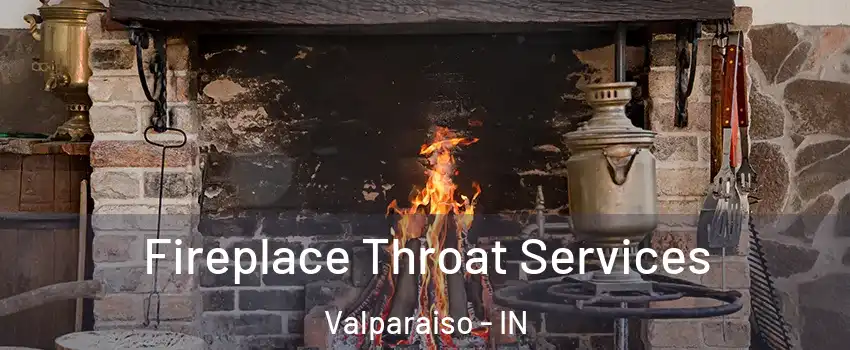 Fireplace Throat Services Valparaiso - IN