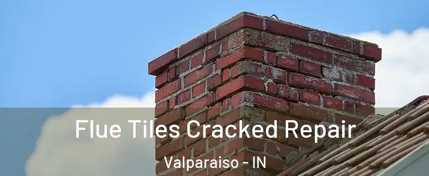  Flue Tiles Cracked Repair Valparaiso - IN
