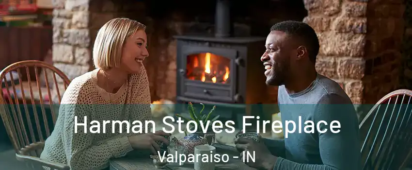  Harman Stoves Fireplace Valparaiso - IN