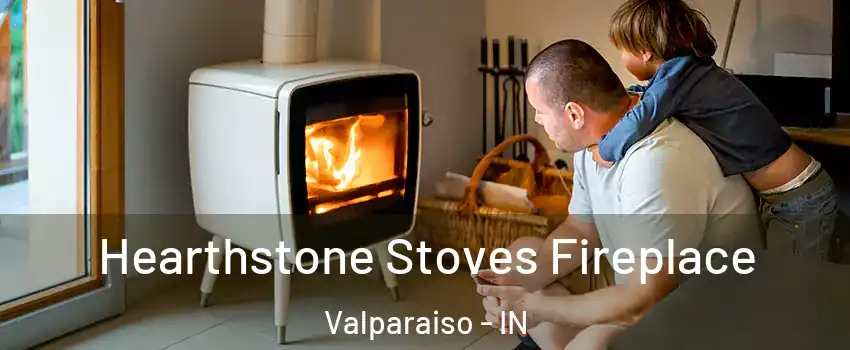  Hearthstone Stoves Fireplace Valparaiso - IN