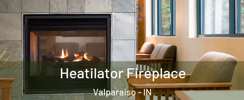  Heatilator Fireplace Valparaiso - IN