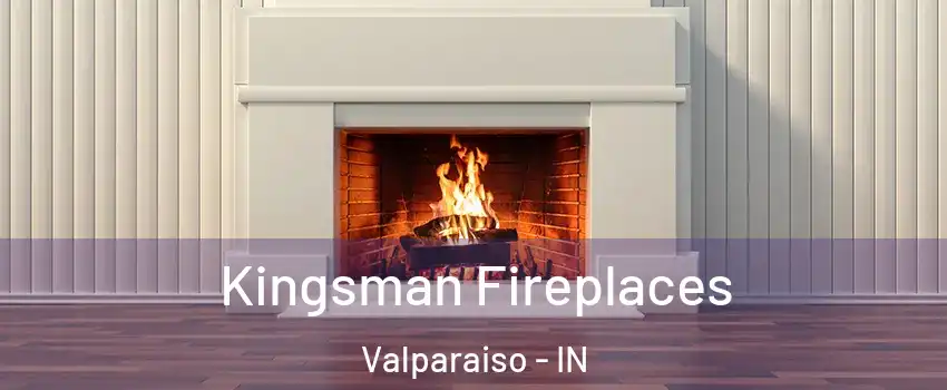  Kingsman Fireplaces Valparaiso - IN
