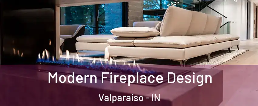  Modern Fireplace Design Valparaiso - IN