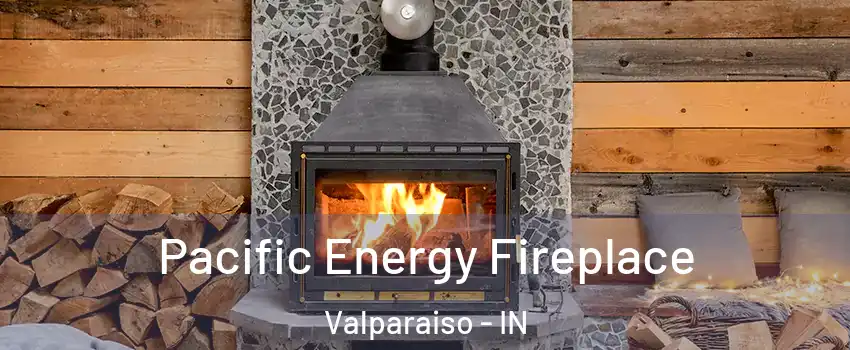  Pacific Energy Fireplace Valparaiso - IN