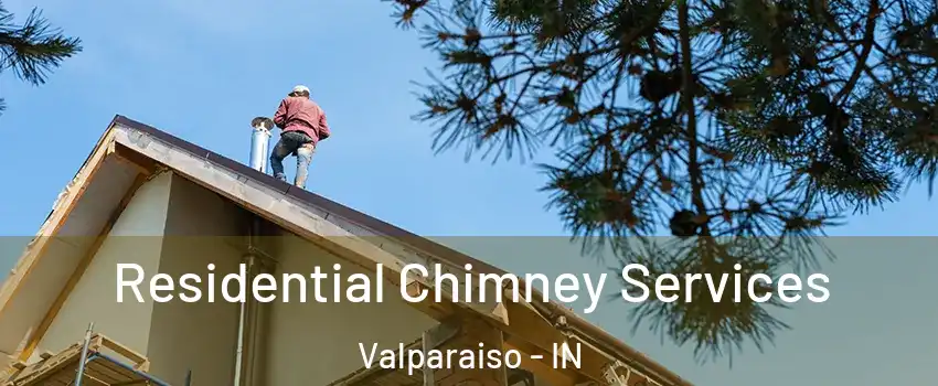  Residential Chimney Services Valparaiso - IN