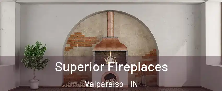 Superior Fireplaces Valparaiso - IN