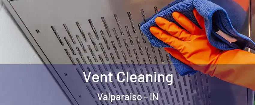  Vent Cleaning Valparaiso - IN
