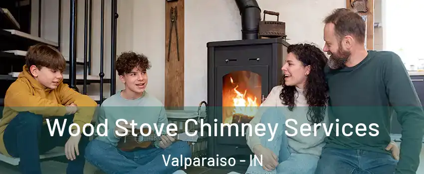  Wood Stove Chimney Services Valparaiso - IN